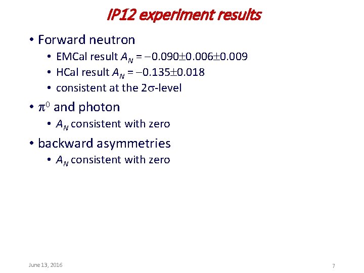 IP 12 experiment results • Forward neutron • EMCal result AN = 0. 090