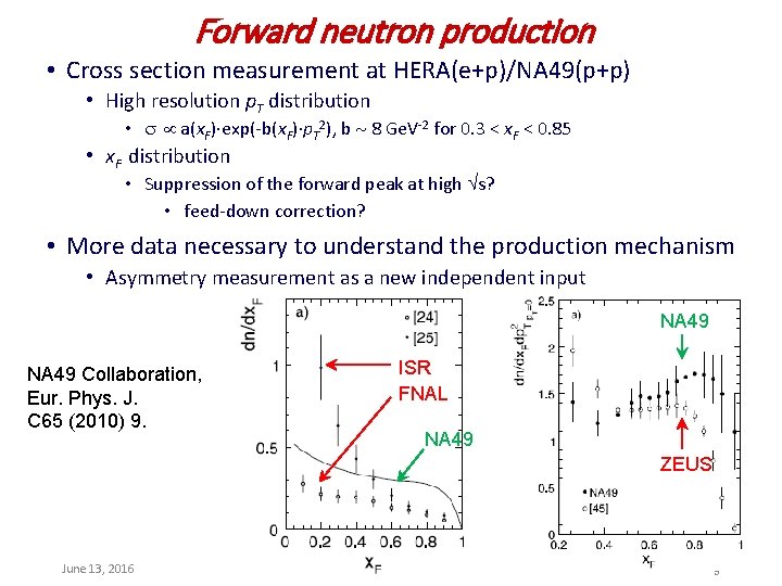 Forward neutron production • Cross section measurement at HERA(e+p)/NA 49(p+p) • High resolution p.