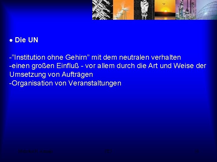 · Die UN -”Institution ohne Gehirn” mit dem neutralen verhalten -einen großen Einfluß -