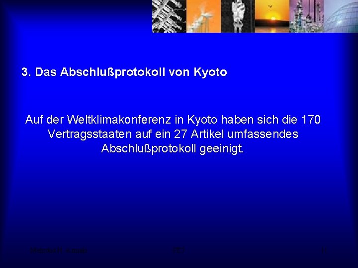 3. Das Abschlußprotokoll von Kyoto Auf der Weltklimakonferenz in Kyoto haben sich die 170