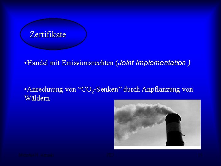 Zertifikate • Handel mit Emissionsrechten (Joint Implementation ) • Anrechnung von “CO 2 -Senken”
