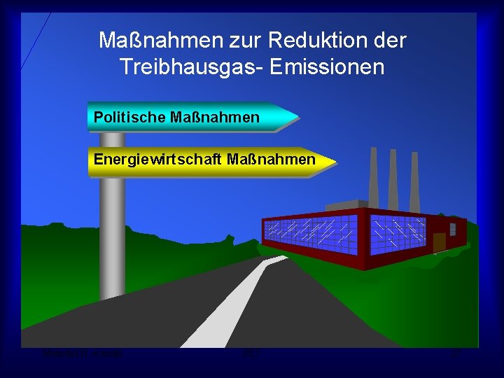 Maßnahmen zur Reduktion der Treibhausgas- Emissionen Politische Maßnahmen Energiewirtschaft Maßnahmen Mehrdad H. -Armaki PE