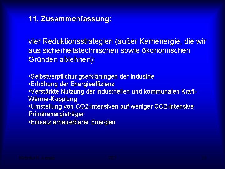 11. Zusammenfassung: vier Reduktionsstrategien (außer Kernenergie, die wir aus sicherheitstechnischen sowie ökonomischen Gründen ablehnen):