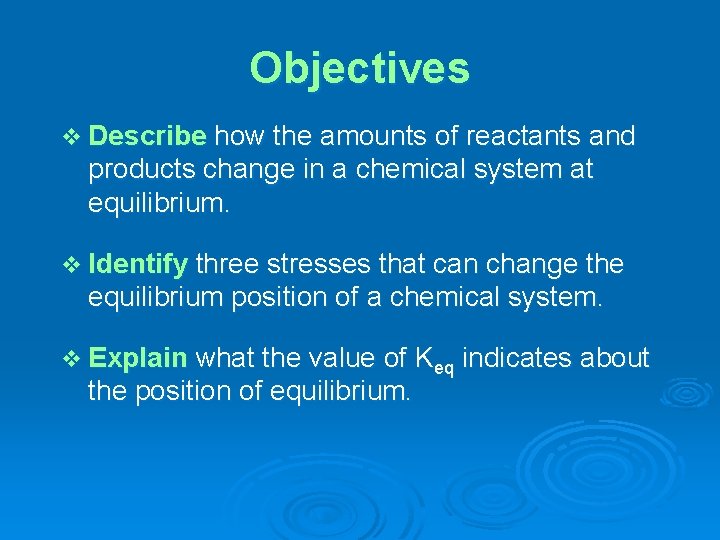 Objectives v Describe how the amounts of reactants and products change in a chemical