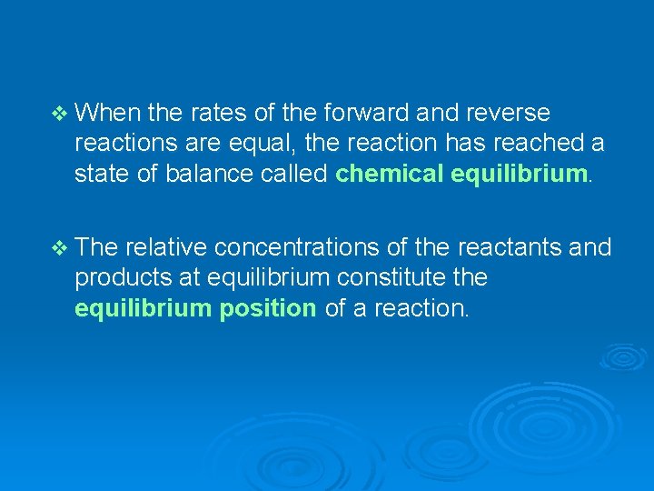 v When the rates of the forward and reverse reactions are equal, the reaction