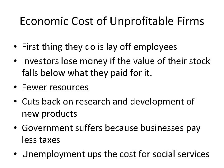 Economic Cost of Unprofitable Firms • First thing they do is lay off employees