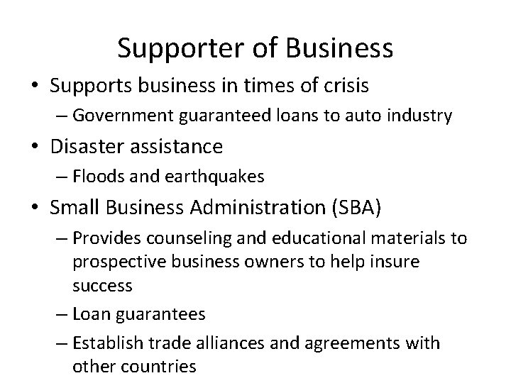 Supporter of Business • Supports business in times of crisis – Government guaranteed loans