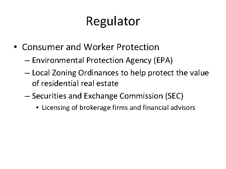 Regulator • Consumer and Worker Protection – Environmental Protection Agency (EPA) – Local Zoning