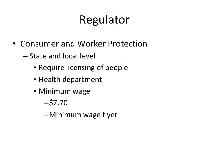 Regulator • Consumer and Worker Protection – State and local level • Require licensing