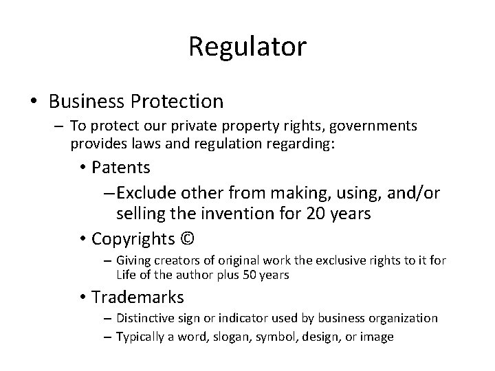 Regulator • Business Protection – To protect our private property rights, governments provides laws