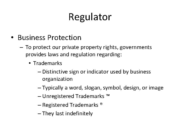 Regulator • Business Protection – To protect our private property rights, governments provides laws