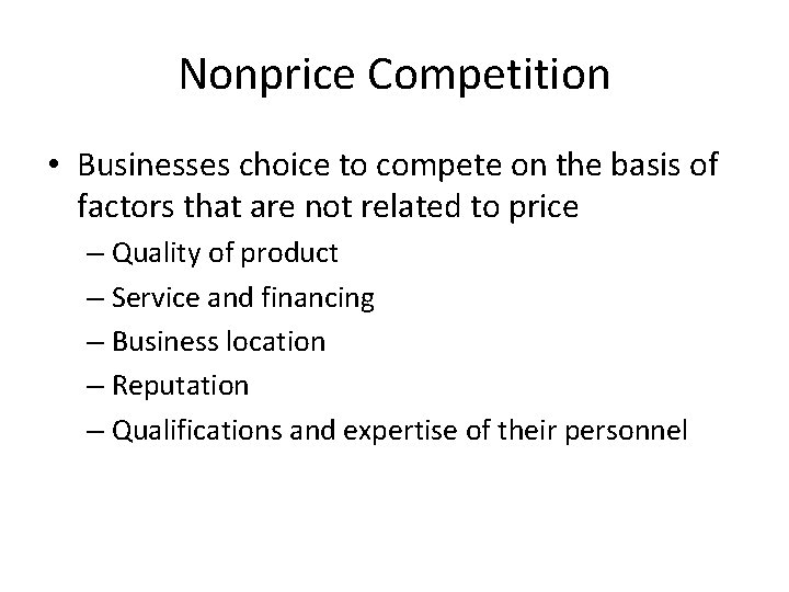 Nonprice Competition • Businesses choice to compete on the basis of factors that are