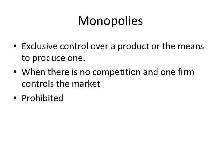 Monopolies • Exclusive control over a product or the means to produce one. •