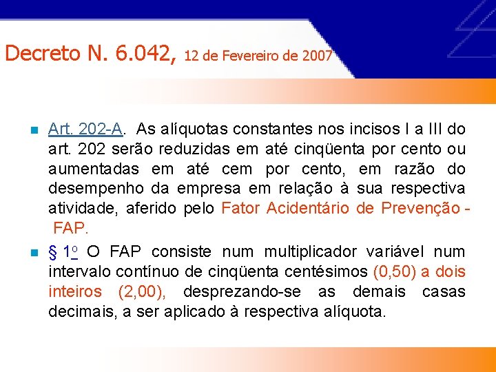 Decreto N. 6. 042, n n 12 de Fevereiro de 2007 Art. 202 -A.