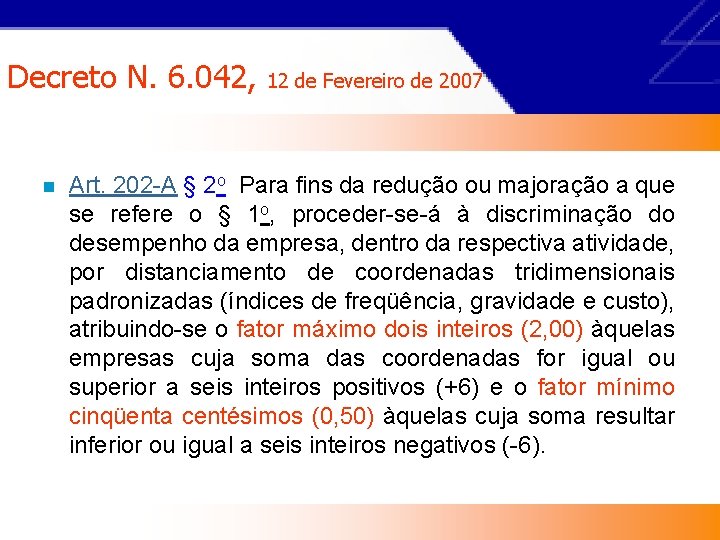 Decreto N. 6. 042, n 12 de Fevereiro de 2007 Art. 202 -A §