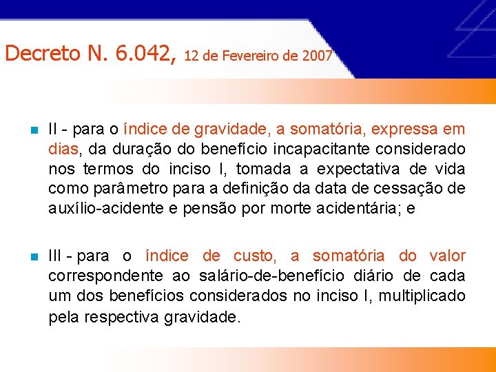 Decreto N. 6. 042, 12 de Fevereiro de 2007 n II - para o