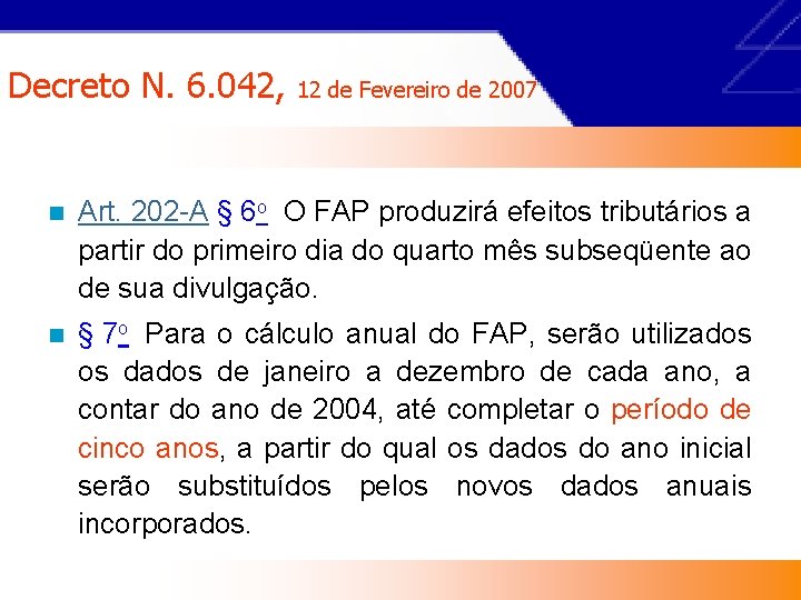 Decreto N. 6. 042, 12 de Fevereiro de 2007 n Art. 202 -A §