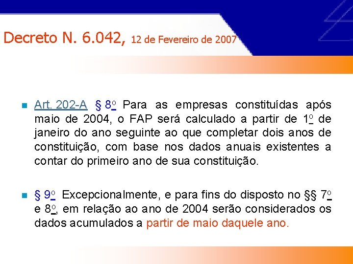 Decreto N. 6. 042, 12 de Fevereiro de 2007 n Art. 202 -A §