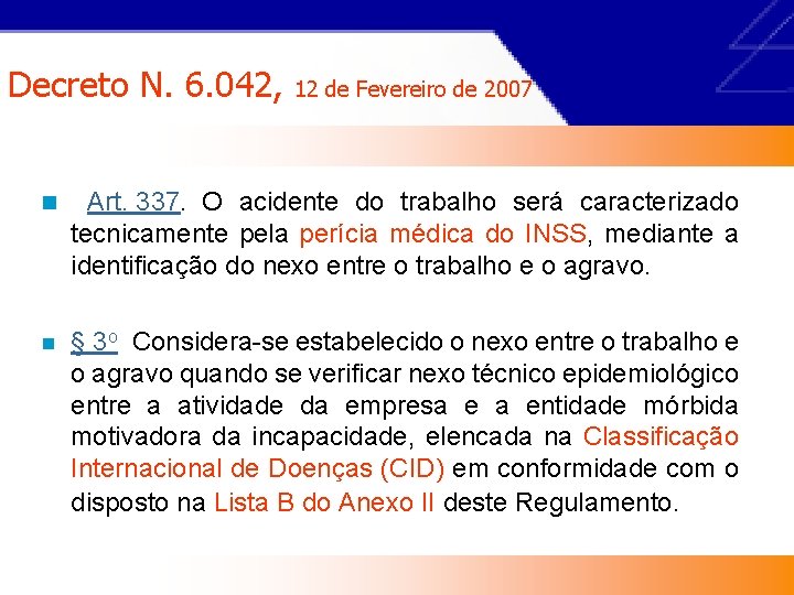 Decreto N. 6. 042, 12 de Fevereiro de 2007 n Art. 337. O acidente