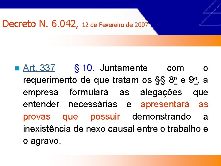 Decreto N. 6. 042, n 12 de Fevereiro de 2007 Art. 337 § 10.