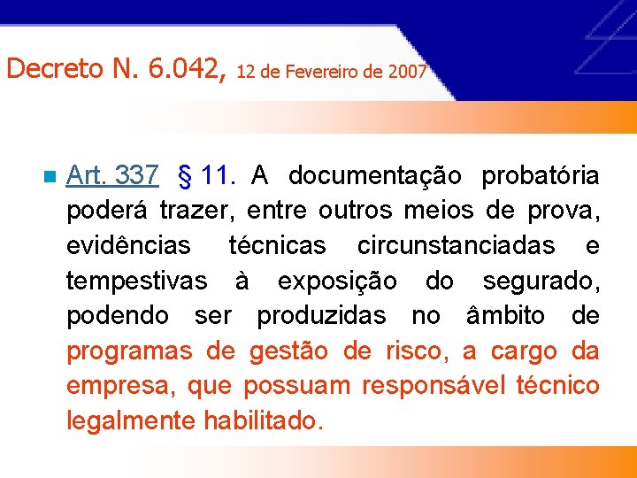 Decreto N. 6. 042, n 12 de Fevereiro de 2007 Art. 337 § 11.