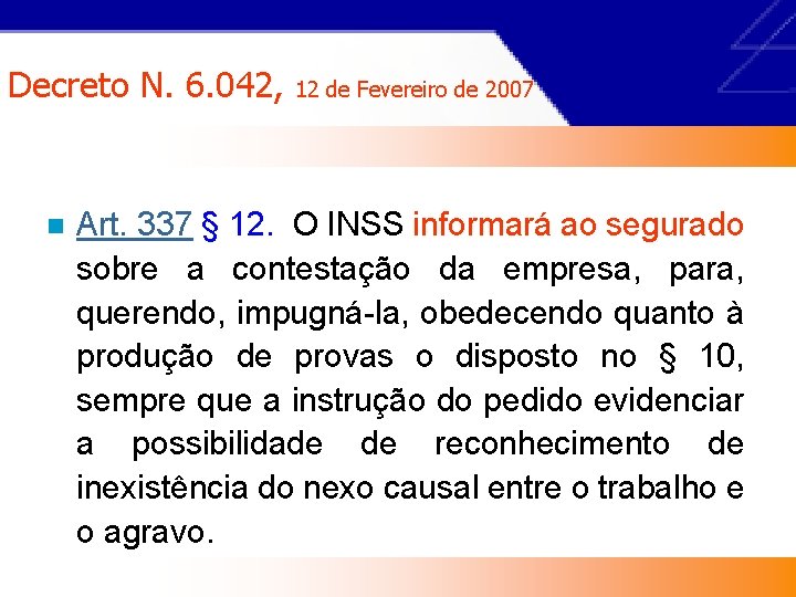 Decreto N. 6. 042, n 12 de Fevereiro de 2007 Art. 337 § 12.