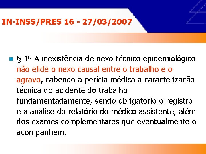 IN-INSS/PRES 16 - 27/03/2007 n § 4º A inexistência de nexo técnico epidemiológico não