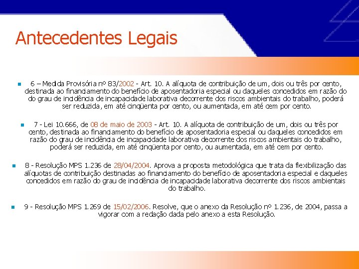 Antecedentes Legais 6 – Medida Provisória nº 83/2002 - Art. 10. A alíquota de