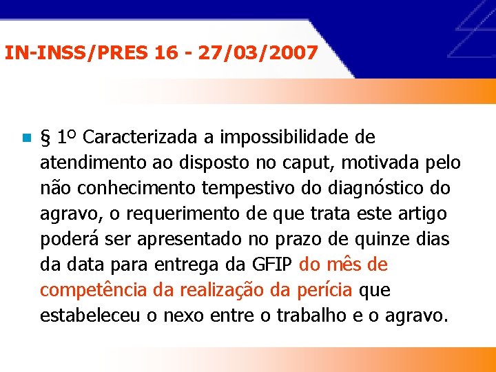 IN-INSS/PRES 16 - 27/03/2007 n § 1º Caracterizada a impossibilidade de atendimento ao disposto