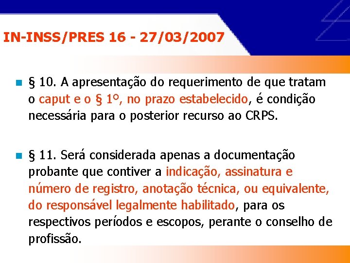 IN-INSS/PRES 16 - 27/03/2007 n § 10. A apresentação do requerimento de que tratam