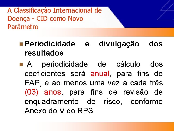 A Classificação Internacional de Doença - CID como Novo Parâmetro n Periodicidade e divulgação