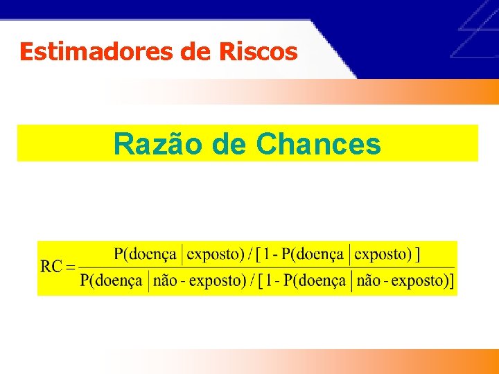 Estimadores de Riscos Razão de Chances 