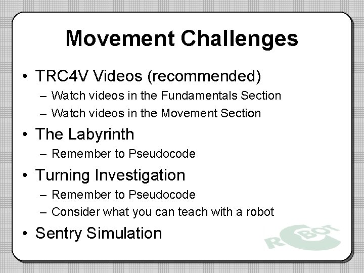 Movement Challenges • TRC 4 V Videos (recommended) – Watch videos in the Fundamentals