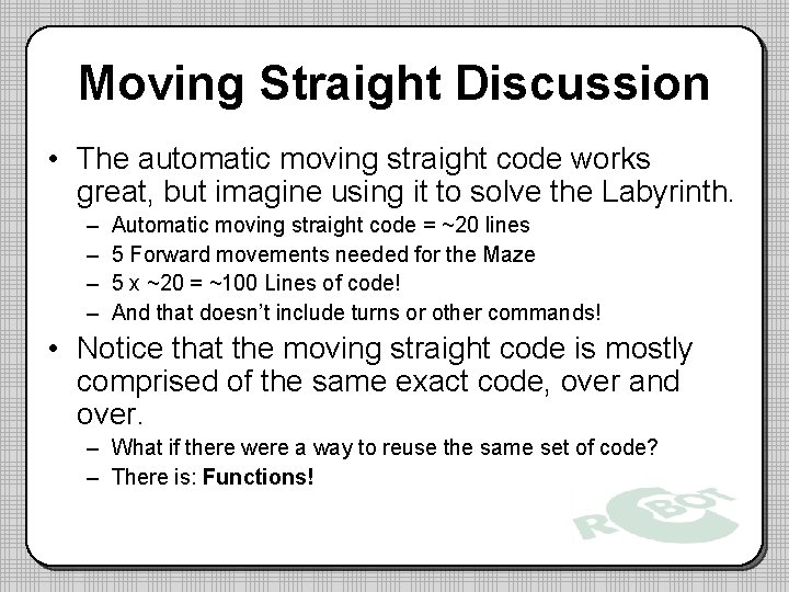 Moving Straight Discussion • The automatic moving straight code works great, but imagine using