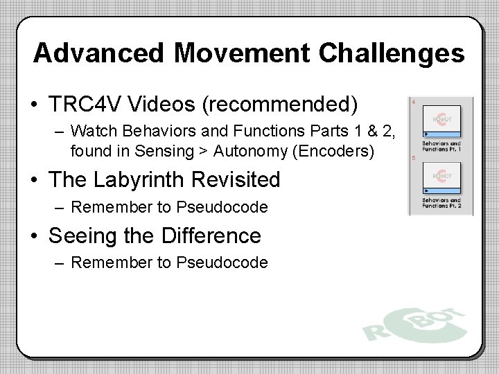 Advanced Movement Challenges • TRC 4 V Videos (recommended) – Watch Behaviors and Functions