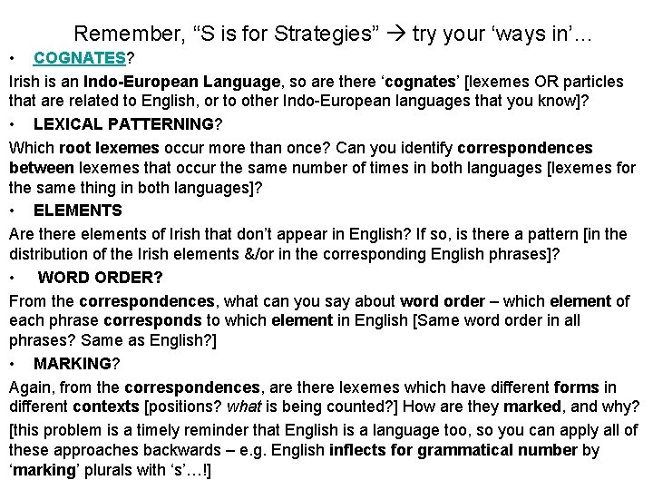 Remember, “S is for Strategies” try your ‘ways in’… • COGNATES? Irish is an