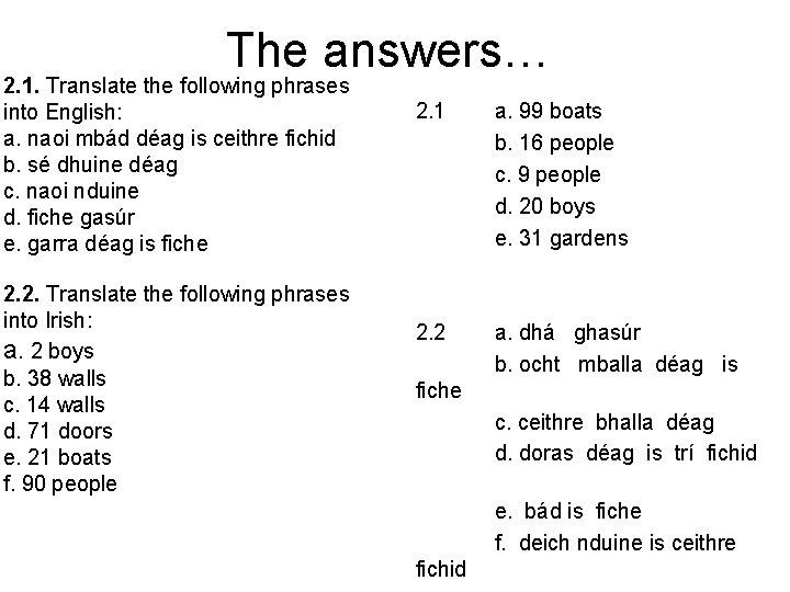 The answers… 2. 1. Translate the following phrases into English: a. naoi mbád déag