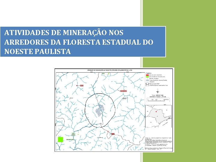 ATIVIDADES DE MINERAÇÃO NOS ARREDORES DA FLORESTADUAL DO NOESTE PAULISTA 