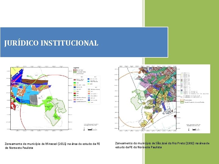 JURÍDICO INSTITUCIONAL Zoneamento do município de Mirassol (2011) na área de estudo da FE