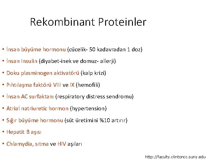 Rekombinant Proteinler • İnsan büyüme hormonu (cücelik- 50 kadavradan 1 doz) • İnsan Insulin
