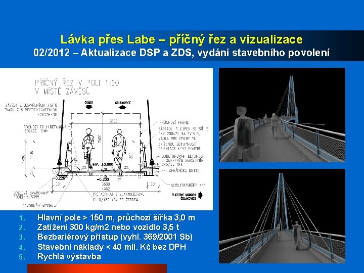 Lávka přes Labe – příčný řez a vizualizace 02/2012 – Aktualizace DSP a ZDS,