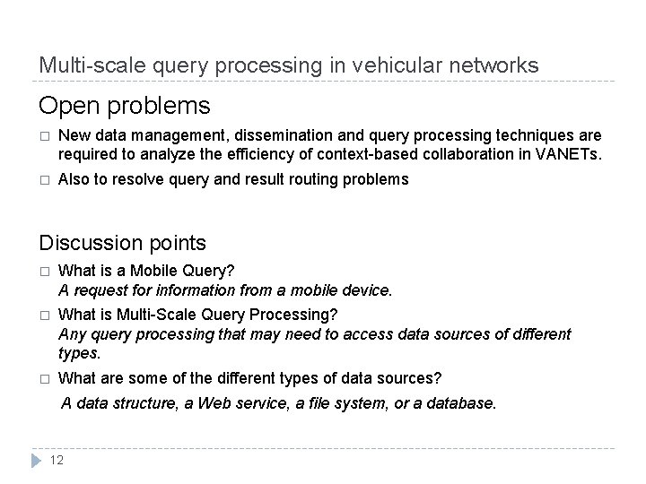 Multi-scale query processing in vehicular networks Open problems � New data management, dissemination and