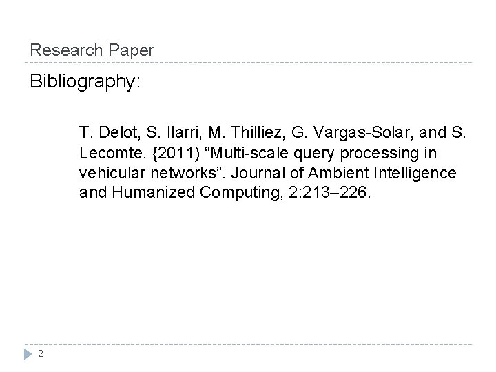 Research Paper Bibliography: T. Delot, S. Ilarri, M. Thilliez, G. Vargas-Solar, and S. Lecomte.