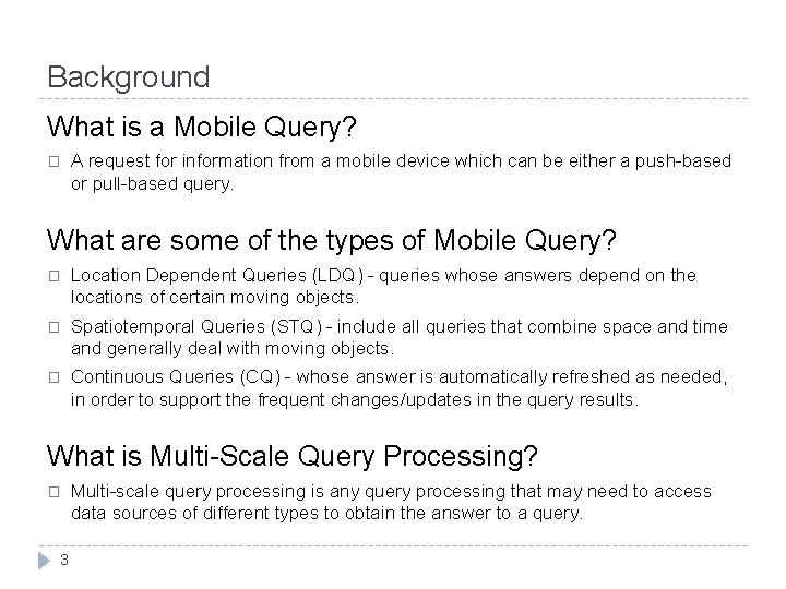 Background What is a Mobile Query? � A request for information from a mobile