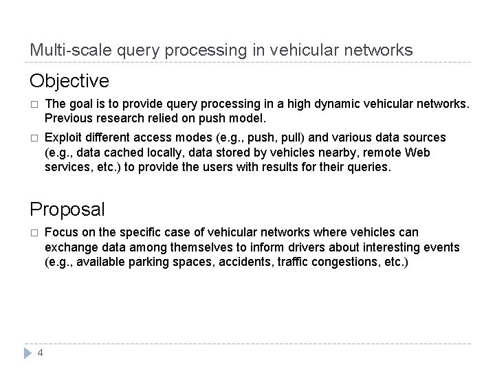 Multi-scale query processing in vehicular networks Objective � The goal is to provide query