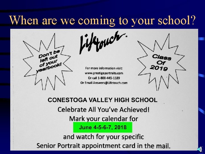 When are we coming to your school? 