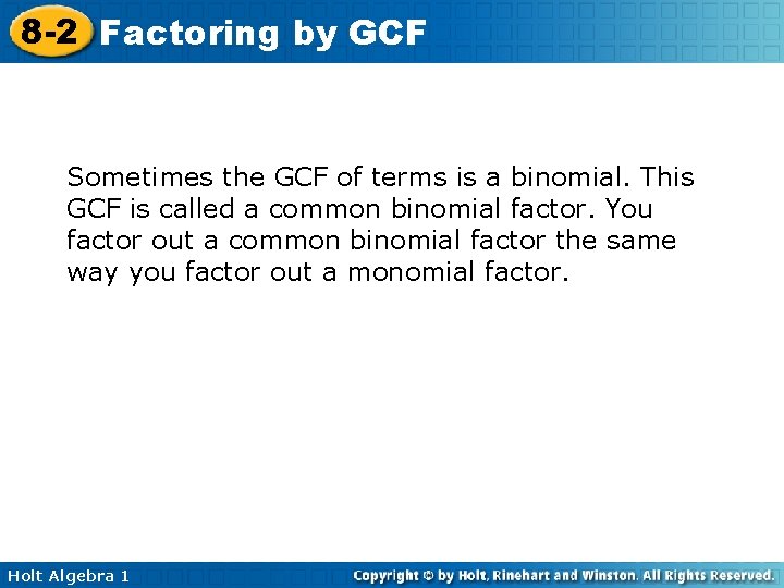 8 -2 Factoring by GCF Sometimes the GCF of terms is a binomial. This