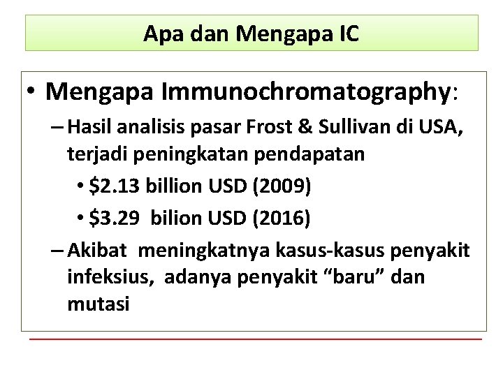 Apa dan Mengapa IC • Mengapa Immunochromatography: – Hasil analisis pasar Frost & Sullivan