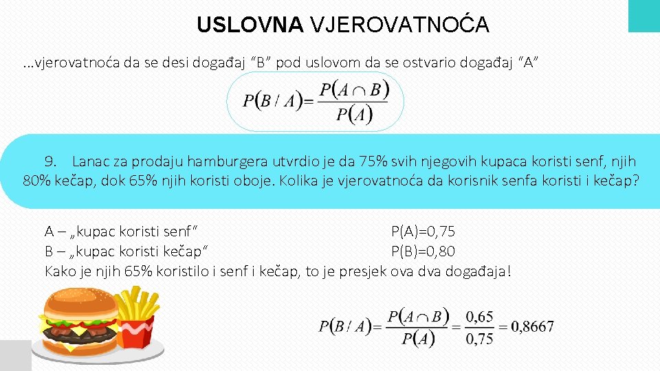 USLOVNA VJEROVATNOĆA. . . vjerovatnoća da se desi događaj “B” pod uslovom da se