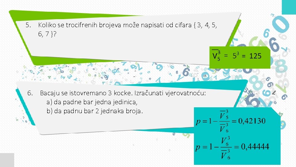 5. Koliko se trocifrenih brojeva može napisati od cifara { 3, 4, 5, 6,